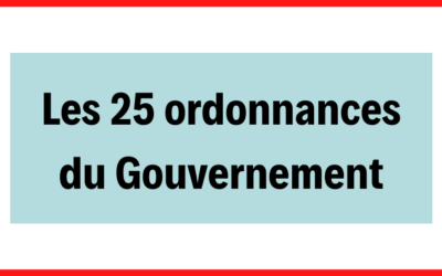 Les 25 ordonnances du Gouvernement prises après habilitation par le Parlement